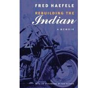 Fred Haefele Rebuilding the Indian (Tascabile)