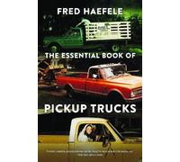 Fred Haefele The Essential Book of Pickup Trucks (Tascabile)