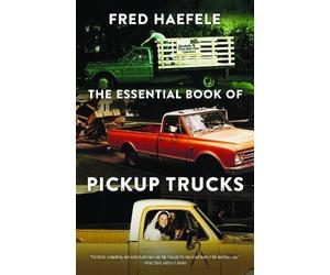 Fred Haefele The Essential Book of Pickup Trucks (Tascabile)