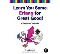 Fred Hebert Learn You Some Erlang for Great Good (Tascabile)