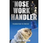 Fred Helfers The Nose Work Handler (Tascabile)