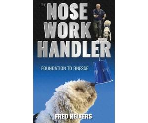 Fred Helfers The Nose Work Handler (Tascabile)