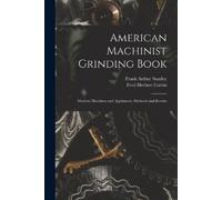 Fred Herbert Colvin Frank Arthur Stan American Machinist Grinding B (Tascabile)