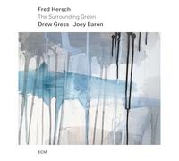 Fred Hersch; Drew Gress; Joey Baron - The Surrounding Green