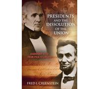 Fred I. Greenstein Presidents and the Dissolution of the Union (Tascabile)