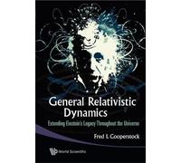 Fred Isaac Coop General Relativistic Dynamics: Extending Eins (Copertina rigida)
