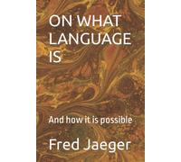 Fred Jaeger On What Language Is (Tascabile)