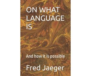Fred Jaeger On What Language Is (Tascabile)