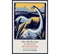 Fred John Meldau Why We Believe in Creation Not Evolution (Tascabile)