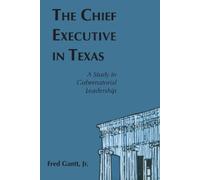 Fred Jr. Gantt The Chief Executive in Texas (Tascabile)