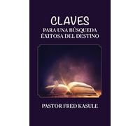 Fred Kasule Claves Para Una Búsqueda Éxitosa Del Destino (Tascabile)