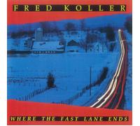 Fred Koller - Where The Fast Lane Ends