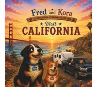 Fred & Kora Visit California: Two real dogs. One unforgettable adventure.