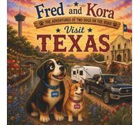 Fred & Kora Visit Texas: Two real dogs. One unforgettable adventure.