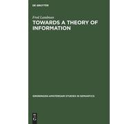Fred Landman Towards a Theory of Information (Copertina rigida)