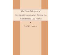 Fred Lawson The Social Origins of Egyptian Expansionism durin (Copertina rigida)