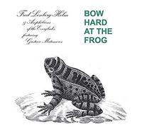Fred Lonberg Holm An - Bow Hard At The Frog