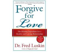 Fred Luskin Forgive For Love: The Missing Ingredient for a Healthy a (Tascabile)