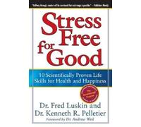 Fred Luskin Kenneth R Dr. Pelletier Stress Free For Good (Copertina rigida)