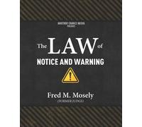 Fred M Mosely The Law of Notice and Warning Workbook (Tascabile)