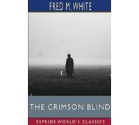 Fred M White The Crimson Blind (Esprios Classics) (Tascabile)