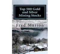Fred Marion Top 500 Gold and Silver Mining Stocks (Tascabile)