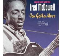 Fred McDowell You Gotta Move: MISSISSIPPI (CD) Album