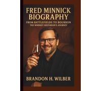 FRED MINNICK BIOGRAPHY: From Battlefields to Bourbon - The Whiskey Historian’s Journey