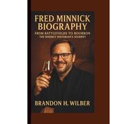 FRED MINNICK BIOGRAPHY: From Battlefields to Bourbon - The Whiskey Historian’s Journey