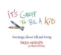 Fred Mollin - It's Great to Be a Kid
