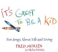 Fred Mollin It's Great to Be a Kid: Fun Songs About Life and Living (Vinyl LP)