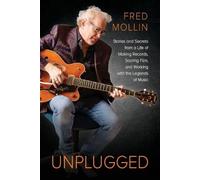 Unplugged: Stories and Secrets from a Life of Making Records, Scoring Film, and Working with the Legends of Music