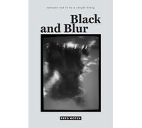 Fred Moten Black and Blur (Copertina rigida) consent not to be a single being
