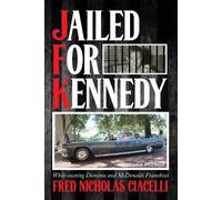 Fred Nicholas Ciacelli JFK Jailed For Kennedy (Tascabile)