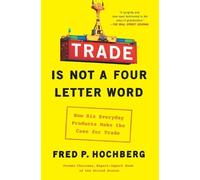 Fred P Hochberg Trade Is Not a Four-Letter Word (Tascabile)