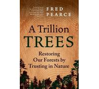 Fred Pearce A Trillion Trees (Copertina rigida)