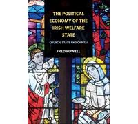 Fred Powell The Political Economy of the Irish Welfare State (Copertina rigida)