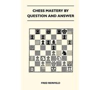 Fred Reinfeld Chess Mastery By Question And Answer (Tascabile)