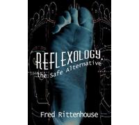 Fred Rittenhouse Reflexology, the Safe Alternative (Tascabile)