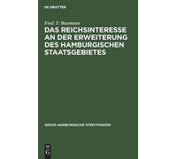 Fred S Baumann Das Reichsinteresse an Der Erweiterung Des Ham (Copertina rigida)