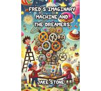 Fred’s Imaginary Machine and the Dreamers