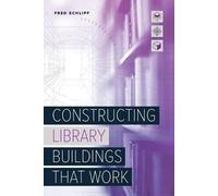 Fred Schlipf Constructing Library Buildings That Work (Tascabile)