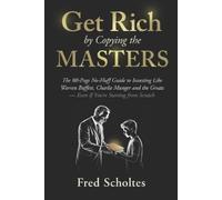 Fred Scholtes Get Rich by Copying the Masters (Tascabile)