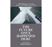 Fred Siegel The Future Once Happened Here (Tascabile)