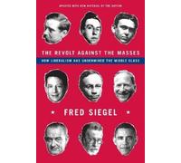 Fred Siegel The Revolt Against the Masses (Tascabile)