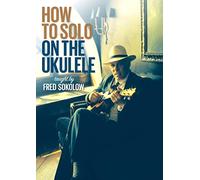 Fred Sokolow - How To Solo On The Ukulele [Edizione: Stati Uniti]