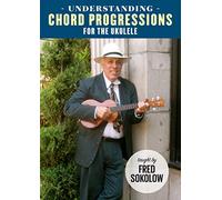 Fred Sokolow - Understanding Chord Progressions For The Ukulele [Edizione: Stati Uniti]
