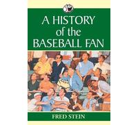 Fred Stein A History of the Baseball Fan (Tascabile)