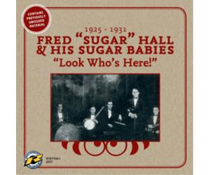 Fred 'Sugar' Hall & His Sugar Babies Look Who's Here: 1925-1931 (CD) Album