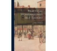 Fred. T. (Frederick Thomas)... Hodg Practical Stonemasonry Self-tau (Tascabile)